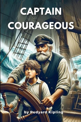 Captain Courageous: by Rudyard Kipling (Classic Illustrated Edition) von Independently published